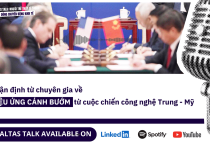 RA MẮT ALTAS TALK TẬP 2: GÓC NHÌN PHÁP LÝ VÀ TÀI CHÍNH TRONG CUỘC CHIẾN CÔNG NGHỆ MỸ-TRUNG