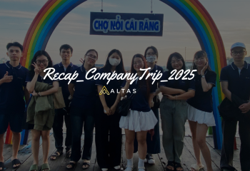 ALTAS CORP COMPANY TRIP 2025 – HÀNH TRÌNH KẾT NỐI & KHÁT VỌNG VƯƠN XA