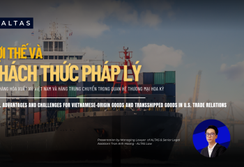 BẢN TIN PHÁP LÝ: LỢI THẾ VÀ THÁCH THỨC PHÁP LÝ CỦA HÀNG HÓA XUẤT XỨ VIỆT NAM VÀ HÀNG TRUNG CHUYỂN TRONG QUAN HỆ THƯƠNG MẠI HOA KỲ